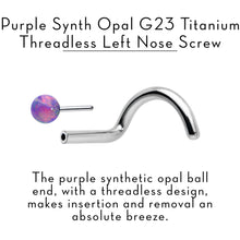 Load image into Gallery viewer, 18G 1/4 Purple Synth Opal G23 Titanium Threadless Left Nose Screw