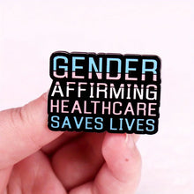 Load image into Gallery viewer, Funny Letter "gender Affirming Healthcare Saves Lives" Brooch Colorful Badge Gift Clothing Decoration