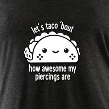 Load image into Gallery viewer, Let's Taco 'bout My Piercings Tapered Long Sleeve Hoodie