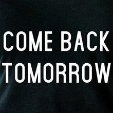 Load image into Gallery viewer, Come Back Tomorrow Tapered Long Sleeve Hoodie