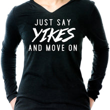 Load image into Gallery viewer, Just Say Yikes and Move On Tapered Long Sleeve Hoodie