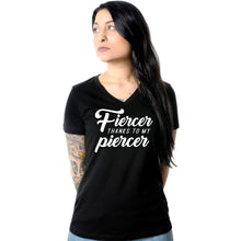 Load image into Gallery viewer, Fiercer thanks to my Piercer Black Tapered V-Neck Tee Shirt