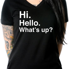 Load image into Gallery viewer, Hi. Hello. What's up? Tapered V-Neck Tee Shirt