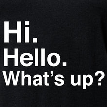 Load image into Gallery viewer, Hi. Hello. What's up? Tapered V-Neck Tee Shirt