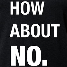 Load image into Gallery viewer, How About No V-Neck Tee Shirt