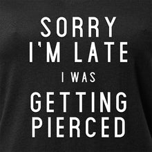 Load image into Gallery viewer, Sorry I'm Late I was Getting Pierced Tapered V-Neck Tee Shirt