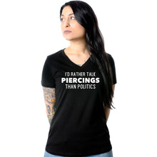 Load image into Gallery viewer, I'd Rather Talk Piercings than Politics Tapered V-Neck Tee Shirt