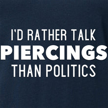 Load image into Gallery viewer, I'd Rather Talk Piercings than Politics Tapered V-Neck Tee Shirt