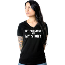 Load image into Gallery viewer, My Piercings Are My Story Black Tapered V-Neck Tee Shirt