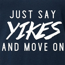 Load image into Gallery viewer, Just Say Yikes and Move On V-Neck Tee Shirt