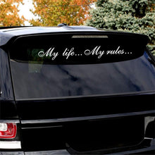 Load image into Gallery viewer, "My Life...My Rules... "Car Stickers and Decals Auto Motorcycle Bumper sticker Decal Car Sticker Written Words Occlusion Scratch Decals Auto Sticker Vinyl Sticker Cool Waterproof Decals for Laptop Water Bottles Skateboard Motorcycle Car Bike