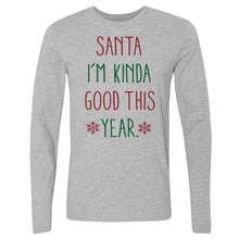 Load image into Gallery viewer, Christmas Santa I'm Kinda Good This Year

