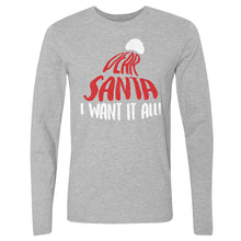 Load image into Gallery viewer, Christmas Dear Santa I Want It All WHT
