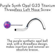 Load image into Gallery viewer, 20G 1/4 Purple Synth Opal G23 Titanium Threadless Left Nose Screw
