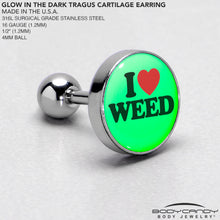 Load image into Gallery viewer, 16G 1/4 Glow in the Dark I Love Weed Tragus Cartilage Earring by Onyx O
