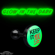 Load image into Gallery viewer, 16G 1/4 Glow in the Dark Keep it 100 Tragus Cartilage Earring by Onyx O
