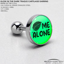Load image into Gallery viewer, 16G 1/4 Glow in the Dark Leaf Me Alone Tragus Cartilage Earring by Onyx O
