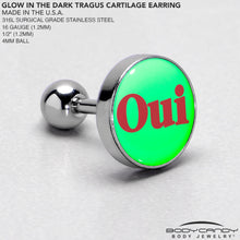 Load image into Gallery viewer, 16G 1/4 Glow in the Dark OUI Tragus Cartilage Earring by Onyx O
