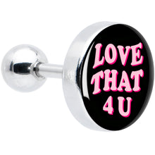 Load image into Gallery viewer, 16G 1/4 Love That 4 You Cartilage Tragus Earring by Onyx O
