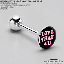 Load image into Gallery viewer, Love That 4 You Barbell Tongue Ring by Onyx O
