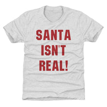Load image into Gallery viewer, Christmas Santa Isn't Real
