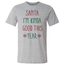Load image into Gallery viewer, Christmas Santa I'm Kinda Good This Year
