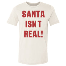 Load image into Gallery viewer, Christmas Santa Isn't Real
