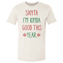 Load image into Gallery viewer, Christmas Santa I'm Kinda Good This Year
