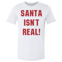 Load image into Gallery viewer, Christmas Santa Isn't Real
