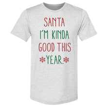 Load image into Gallery viewer, Christmas Santa I'm Kinda Good This Year
