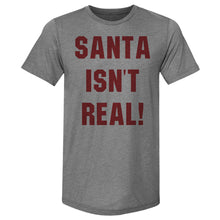 Load image into Gallery viewer, Christmas Santa Isn't Real
