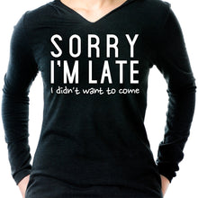 Load image into Gallery viewer, Sorry I'm Late, I Didn't Want To Come Tapered Long Sleeve Hoodie
