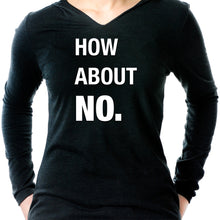 Load image into Gallery viewer, How About No Tapered Long Sleeve Hoodie
