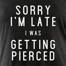 Load image into Gallery viewer, Sorry I'm Late I Was Getting Pierced Tapered Long Sleeve Hoodie
