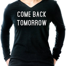 Load image into Gallery viewer, Come Back Tomorrow Tapered Long Sleeve Hoodie
