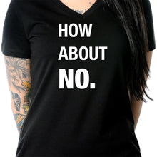 Load image into Gallery viewer, How About No V-Neck Tee Shirt
