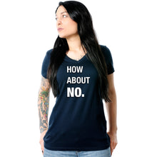 Load image into Gallery viewer, How About No V-Neck Tee Shirt
