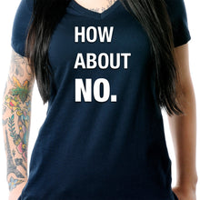 Load image into Gallery viewer, How About No V-Neck Tee Shirt

