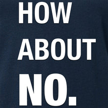 Load image into Gallery viewer, How About No V-Neck Tee Shirt
